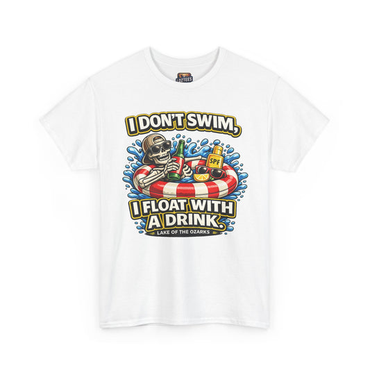 I Don't Swim I Float With A Drink T-Shirt — Lake Life Float & Drink Tee