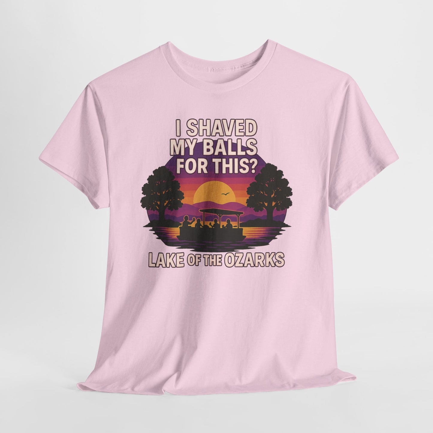 "I SHAVED MY BALLS FOR THIS?" LAKE OF THE OZARKS T-SHIRT