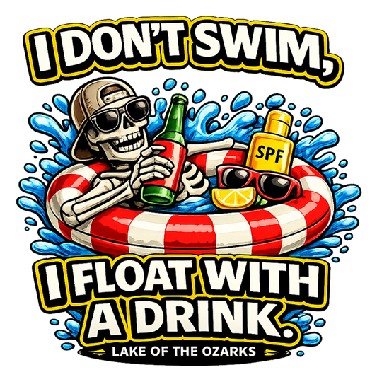 I Don't Swim I Float With A Drink T-Shirt — Lake Life Float & Drink Tee